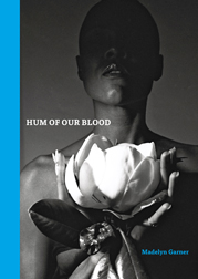 Hum of our Blood by Madelyn Garner